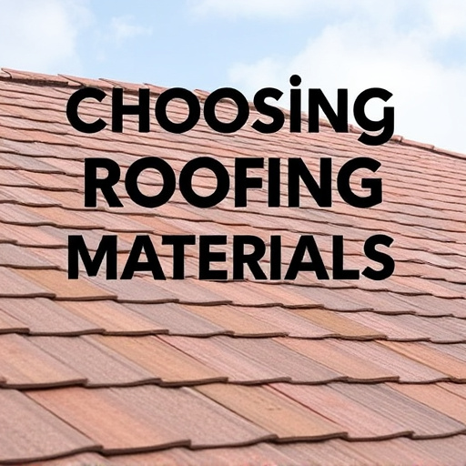 Choosing Roofing Materials