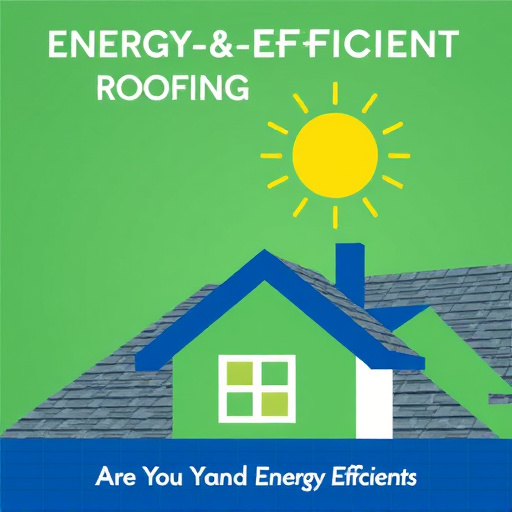 Energy-Efficient Roofing Options