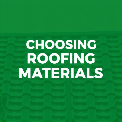Choosing Roofing Materials