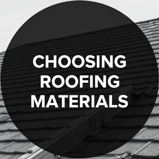 Choosing Roofing Materials