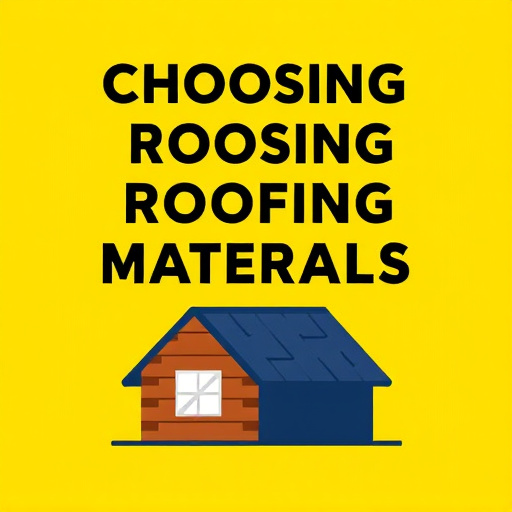 Choosing Roofing Materials