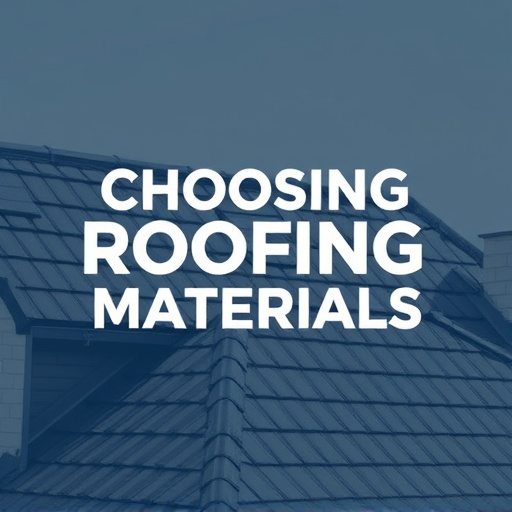 Choosing Roofing Materials