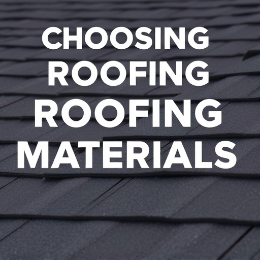 Choosing Roofing Materials