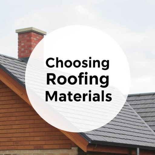Choosing Roofing Materials
