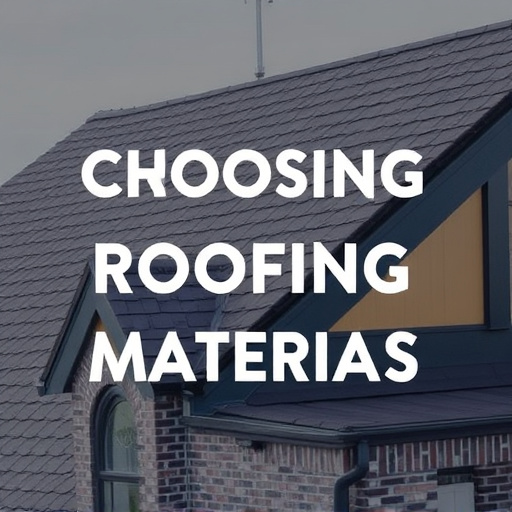 Choosing Roofing Materials
