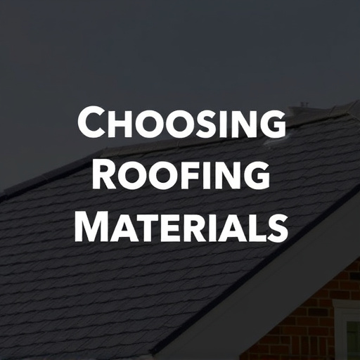 Choosing Roofing Materials