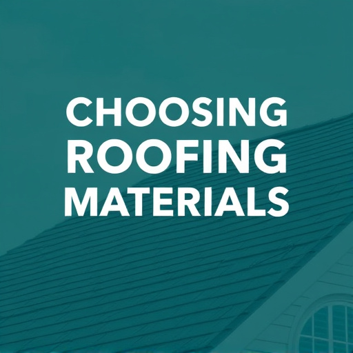 Choosing Roofing Materials
