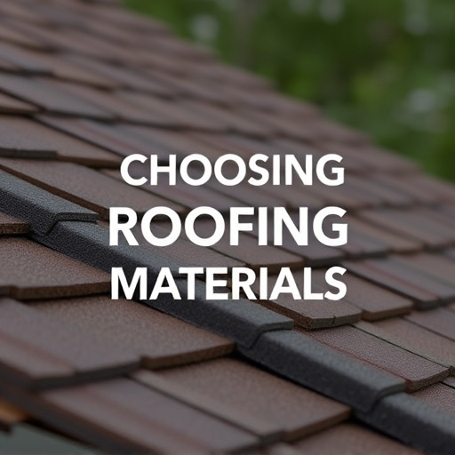 Choosing Roofing Materials