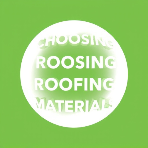 Choosing Roofing Materials