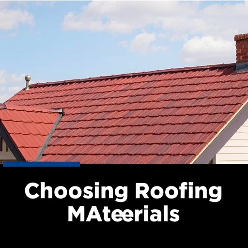 Choosing Roofing Materials