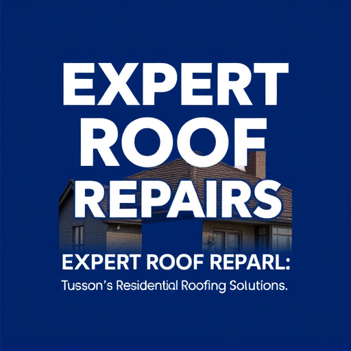 Expert Roof Repairs: Tucson's Residential Roofing Solutions