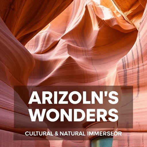 Unveiling Arizona's Wonders: Cultural & Natural Immersion Tips
