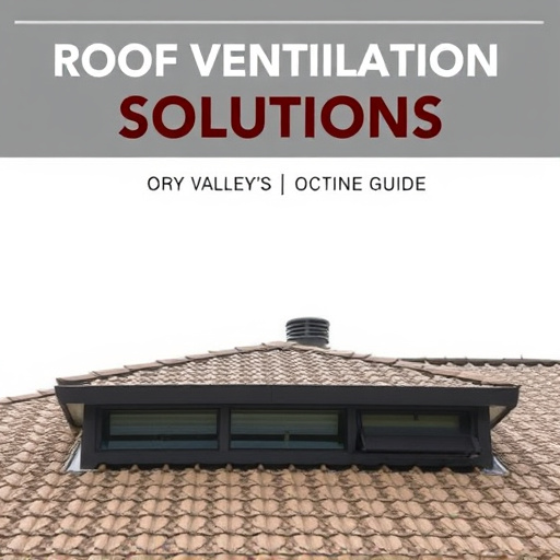 Roof Ventilation Solutions: Oro Valley's Ultimate Guide