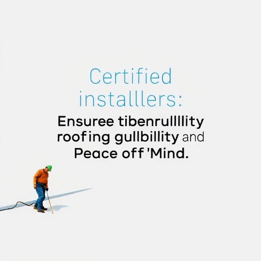Certified Installers Ensure Roofing Durability and Peace of Mind